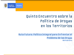 Quinto encuentro de regionalización de la política de drogas