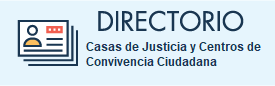 Directorio Casas de Justicia y Centros de Convivencia Ciudadana