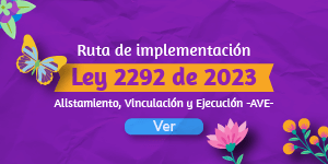 Ruta para la implementación de la ley 2292 de 2023: Alistamiento, Vinculació y Ejecución -AVE-